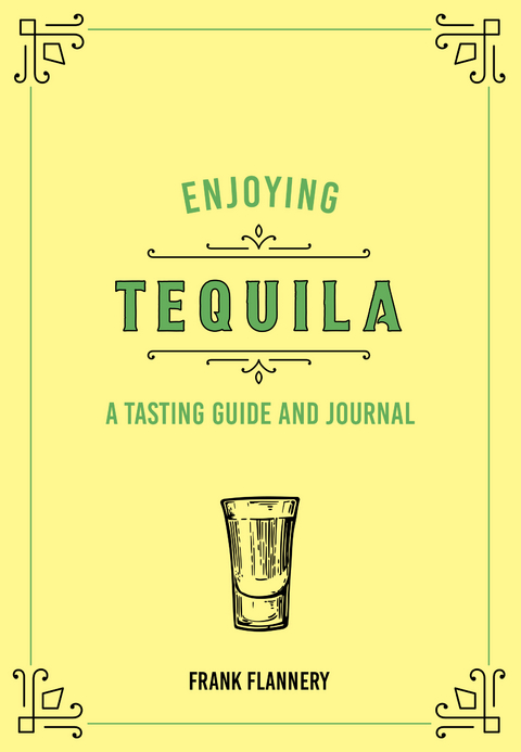 Enjoying Tequila : A Tasting Guide and Journal -  Paul Kahan