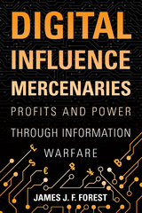 Digital Influence Mercenaries -  James (J.F.) Forest