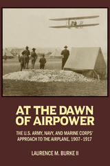 At the Dawn of Airpower -  Laurence M Burke