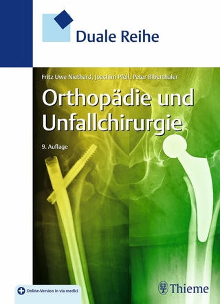 Duale Reihe Orthopädie und Unfallchirurgie - Fritz Uwe Niethard; Peter Biberthaler; Joachim Pfeil