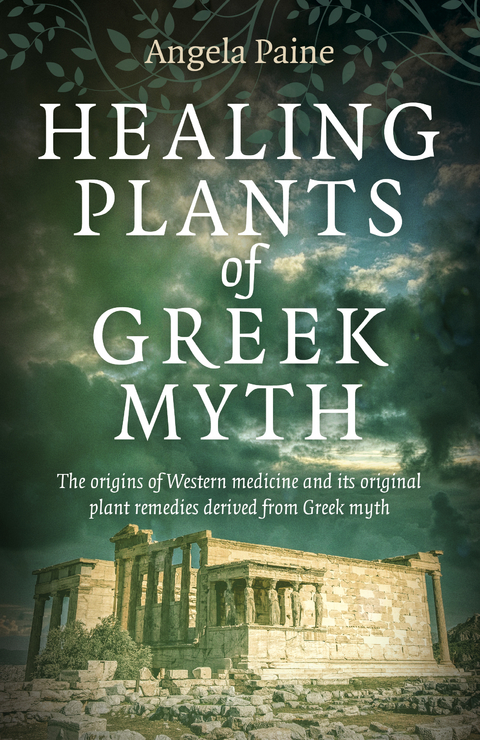 Healing Plants of Greek Myth -  Angela Paine