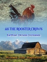 As the Rooster Crows Earthian OKness Increases - Richard John Stapleton