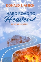 Hard Road to Heaven -  Donald S. Amick