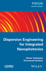 Dispersion Engineering for Integrated Nanophotonics -  Emmanuel Centeno,  Olivier Vanb sien