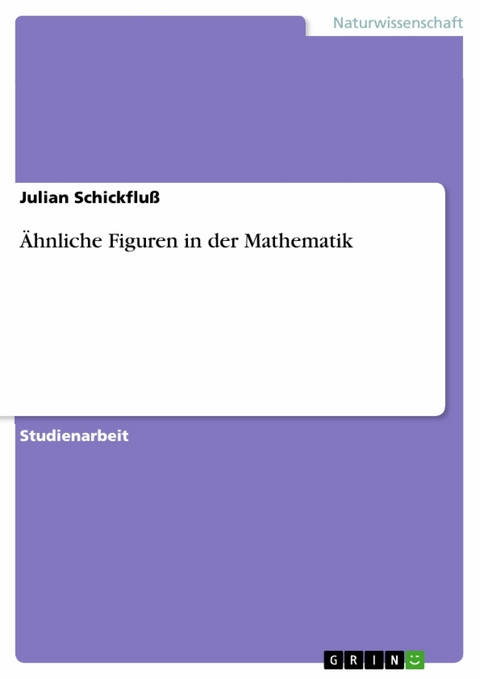 Ähnliche Figuren in der Mathematik - Julian Schickfluß