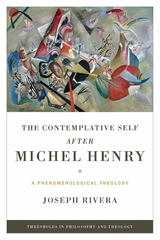 Contemplative Self after Michel Henry, The -  Joseph Rivera