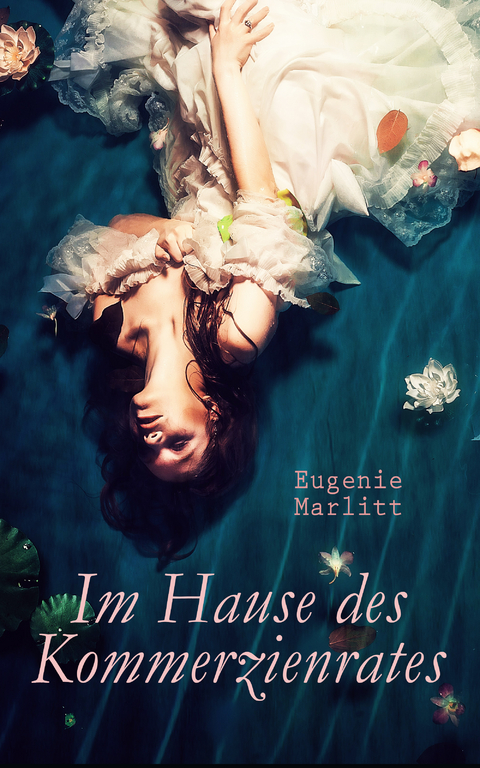 Im Hause des Kommerzienrates - Eugenie Marlitt