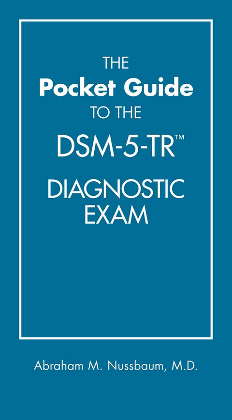 Pocket Guide to the DSM-5-TR(TM) Diagnostic Exam -  Abraham M. Nussbaum