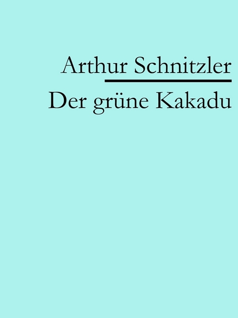 Der grüne Kakadu - Arthur Schnitzler