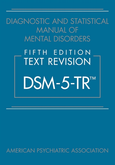 Diagnostic and Statistical Manual of Mental Disorders, Fifth Edition, Text Revision (DSM-5-TR(TM)) -  American Psychiatric Association