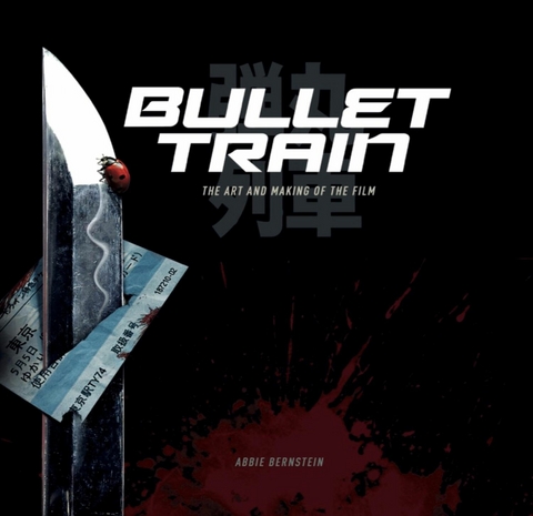 Bullet Train: The Art and Making of the Film -  Abbie Bernstein