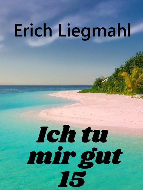 Ich tu mir gut 15 -  Erich Liegmahl