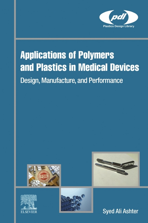 Applications of Polymers and Plastics in Medical Devices -  Syed Ali Ashter