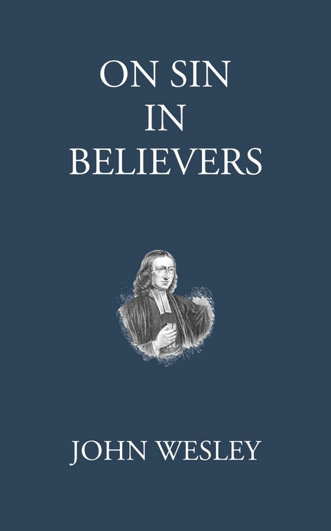 On Sin in Believers -  John Wesley