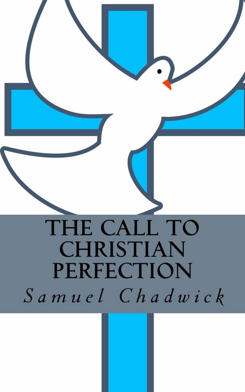 The Call to Christian Perfection -  Samuel Chadwick