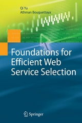 Foundations for Efficient Web Service Selection -  Athman Bouguettaya,  Qi Yu