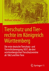 Tierschutz und Tierrechte im Königreich Württemberg - Wolfram Schlenker