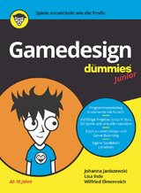 Gamedesign für Dummies Junior - Johanna Janiszewski, Lisa Ihde, Wilfried Elmenreich