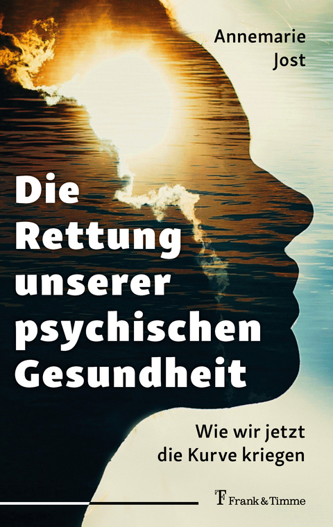 Die Rettung unserer psychischen Gesundheit -  Annemarie Jost