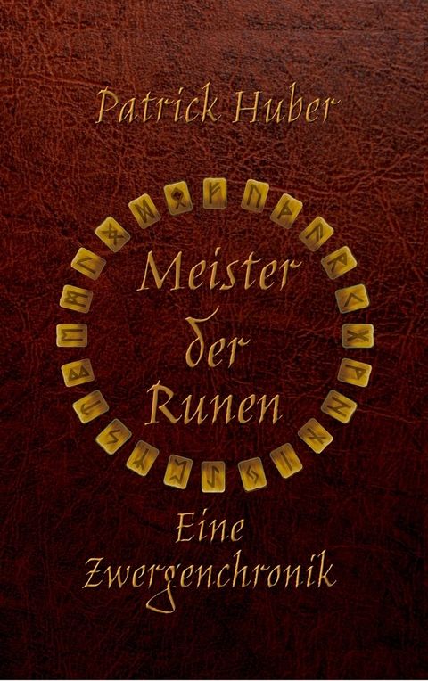 Meister der Runen - Eine Zwergenchronik - Patrick Huber