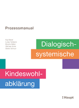 Prozessmanual. Dialogisch-systemische Kindeswohlabklärung - Kay Biesel, Lukas Fellmann, Brigitte Müller, Clarissa Schär, Stefan Schnurr