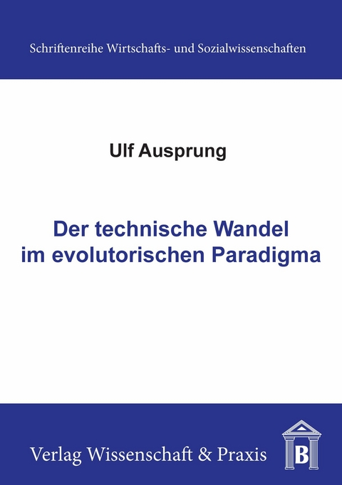 Der technische Wandel im evolutorischen Paradigma. -  Ulf Ausprung