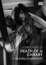 DEATH OF A CANARY - A SOLO MALCOLM MYSTERY - John Cassells