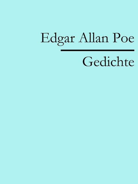 Edgar Allan Poe: Gedichte - Edgar Allan Poe