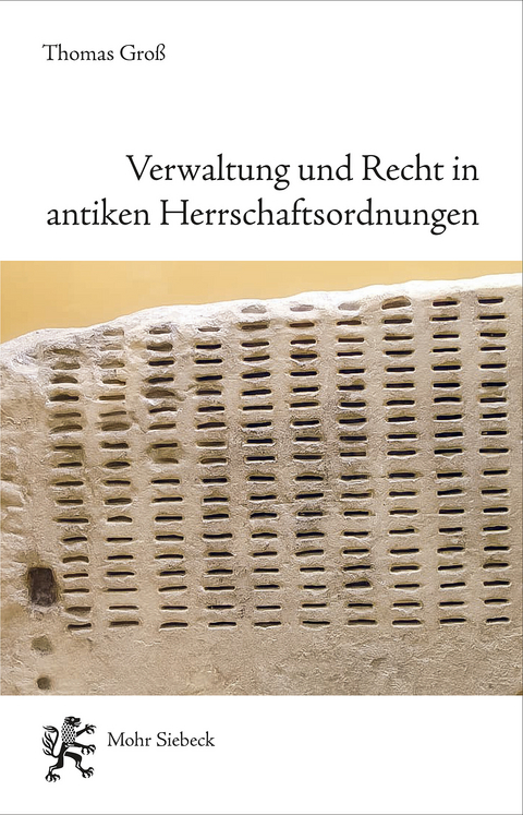 Verwaltung und Recht in antiken Herrschaftsordnungen -  Thomas Groß