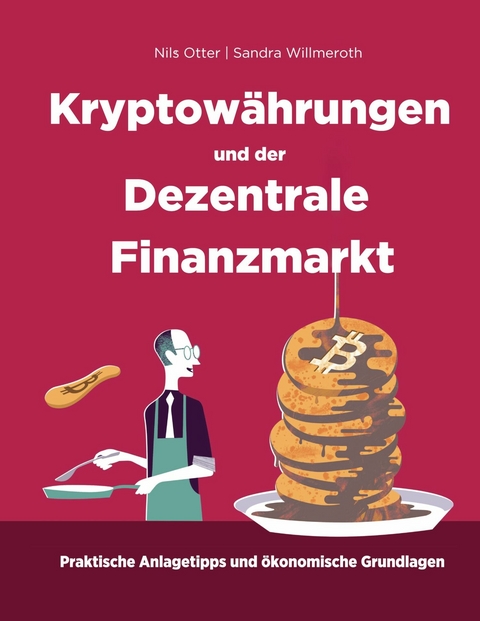 Kryptowährungen und der Dezentrale Finanzmarkt -  Nils Otter,  Sandra Willmeroth