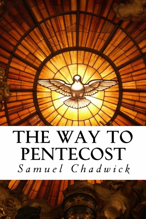 The Way to Pentecost -  Samuel Chadwick