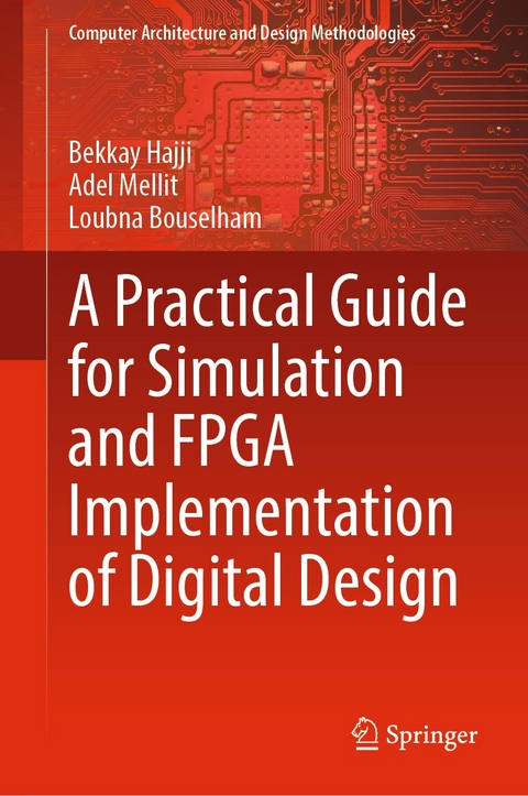 Practical Guide for Simulation and FPGA Implementation of Digital Design -  Loubna Bouselham,  Bekkay Hajji,  Adel Mellit