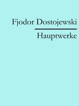 Fjodor Dostojewski: Hauptwerke - Fjodor Dostojewski