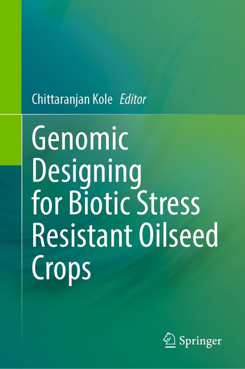 Genomic Designing for Biotic Stress Resistant Oilseed Crops - 