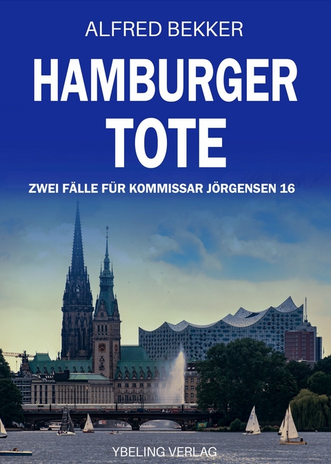 Hamburger Tote: Zwei Fälle für Kommissar Jörgensen 16 -  Alfred Bekker