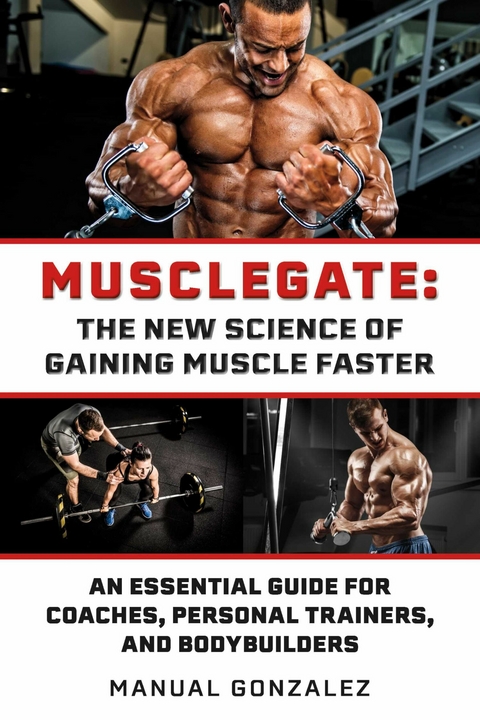 Musclegate: The New Science of Gaining Muscle Faster -  Manual Gonzalez