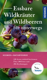 Essbare Wildkräuter und Wildbeeren für unterwegs - Rudi Beiser