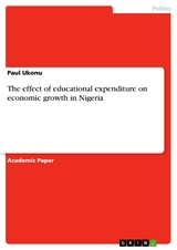 The effect of educational expenditure on economic growth in Nigeria - Paul Ukonu