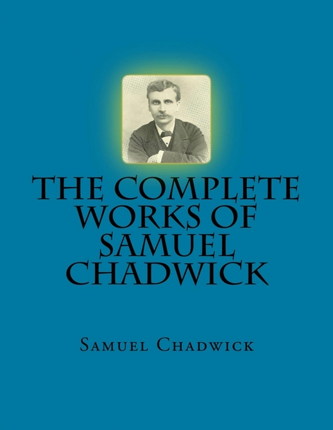 The Complete Works of Samuel Chadwick -  Samuel Chadwick