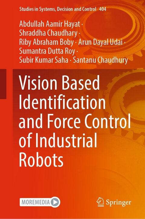 Vision Based Identification and Force Control of Industrial Robots - Abdullah Aamir Hayat, Shraddha Chaudhary, Riby Abraham Boby, Arun Dayal Udai, Sumantra Dutta Roy, Subir Kumar Saha, Santanu Chaudhury