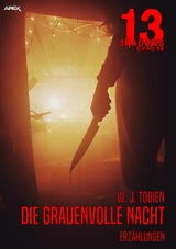 13 SHADOWS, Band 59: DIE GRAUENVOLLE NACHT - W. J. Tobien