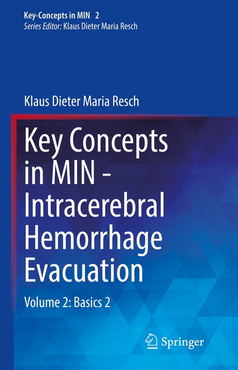 Key Concepts in MIN - Intracerebral Hemorrhage Evacuation -  Klaus Dieter Maria Resch