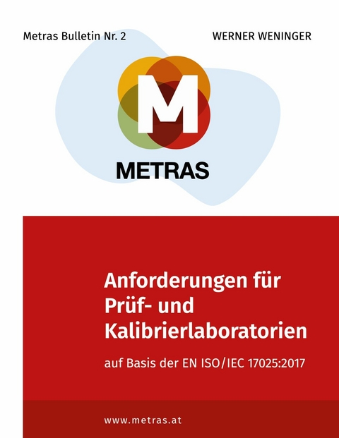 Anforderungen für Prüf- und Kalibrierlaboratorien auf Basis der EN ISO/IEC 17025:2017 -  Werner Weninger