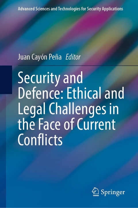 Security and Defence: Ethical and Legal Challenges in the Face of Current Conflicts - 