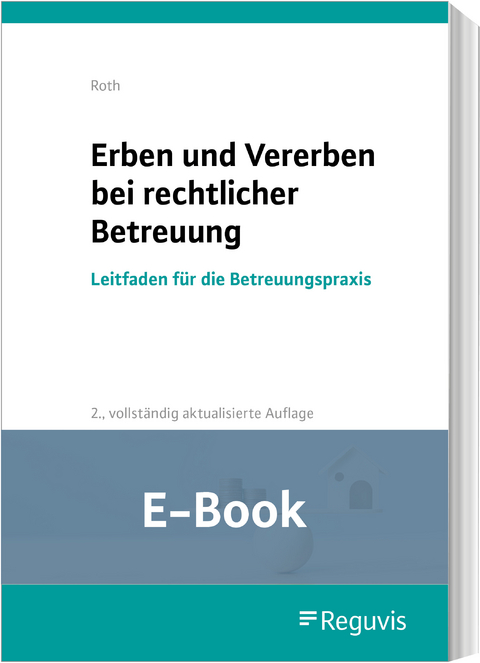 Erben und Vererben bei rechtlicher Betreuung (E-Book) -  Wolfgang Roth