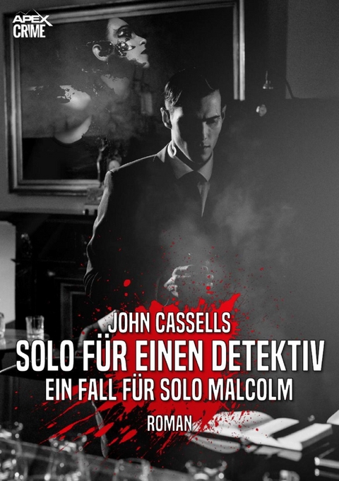 SOLO FÜR EINEN DETEKTIV - EIN FALL FÜR SOLO MALCOLM - John Cassells