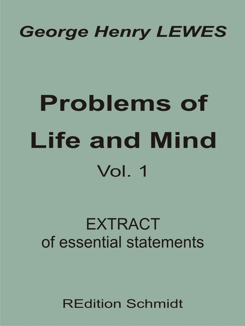 Problems of Life and Mind - Volume 1 - 1874 -  George Henry Lewes