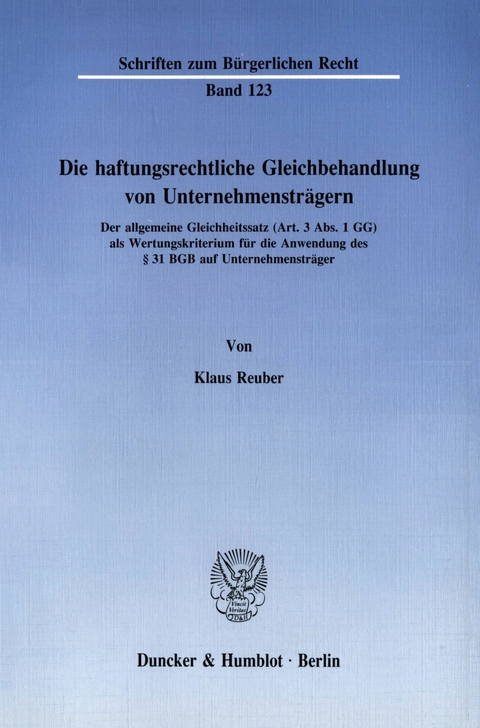 Die haftungsrechtliche Gleichbehandlung von Unternehmensträgern. -  Klaus Reuber