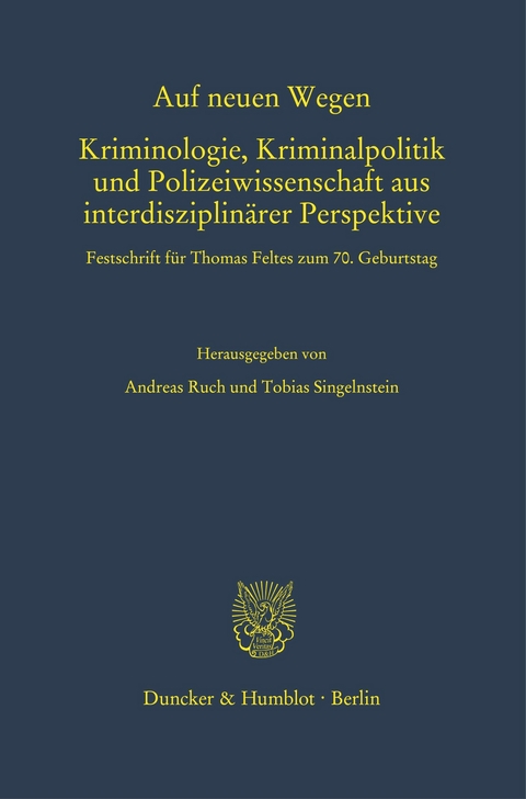 Auf neuen Wegen. Kriminologie, Kriminalpolitik und Polizeiwissenschaft aus interdisziplinärer Perspektive. - 