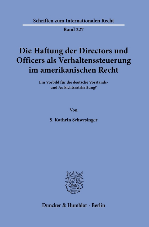 Die Haftung der Directors und Officers als Verhaltenssteuerung im amerikanischen Recht. -  S. Kathrin Schwesinger